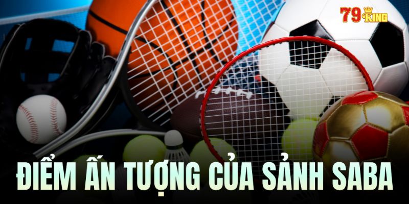 Giới thiệu những điểm nổi bật của sảnh SABA Sports