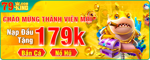 Thành viên mới nạp tiền lần đầu sẽ nhận được 179k